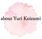about Yuri Koizumi